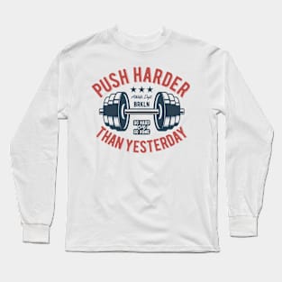 Push Harder Than Yesterday Weight Lifting Long Sleeve T-Shirt